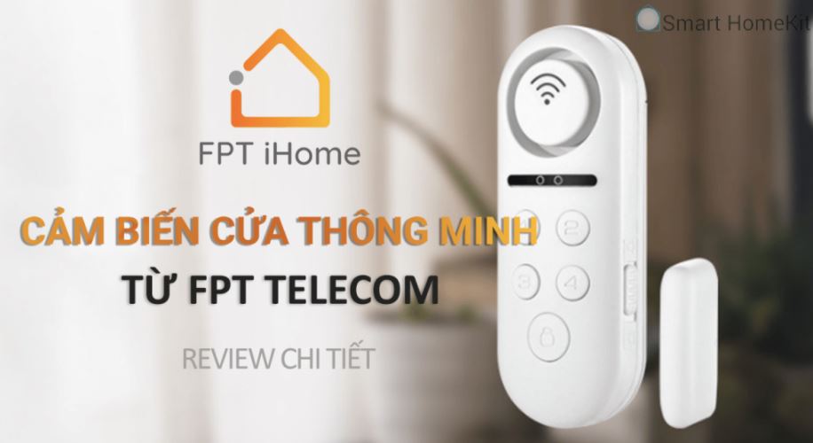 FPT Ihome – Thiết bị cảnh báo đột nhập chống trộm