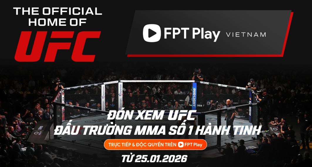 UFC bắt tay FPT Play: Công bố hợp tác độc quyền bản quyền nhiều năm tại Việt Nam