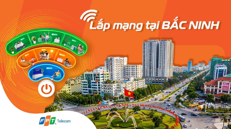 Lắp mạng FPT Bắc Ninh ưu đãi HOT rẻ nhất tháng 03/2026 – Mạng FPT